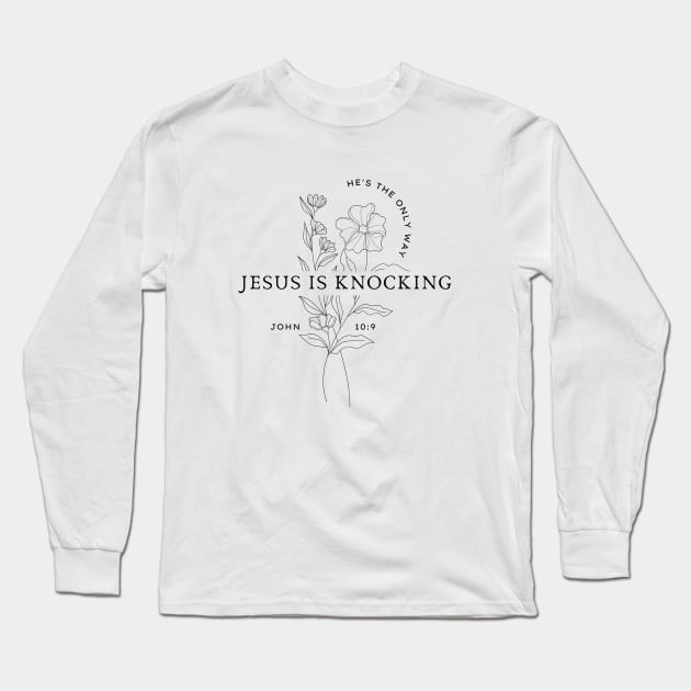 Jesus Is Knocking, He's The Only Way - John 10:9 Bible Verse Long Sleeve T-Shirt by Heavenly Heritage